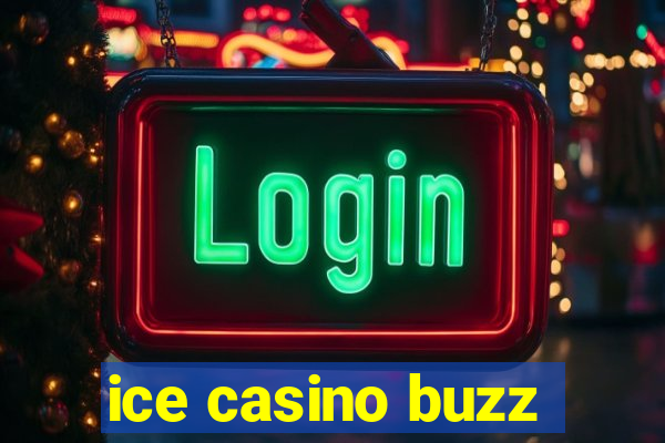 ice casino buzz