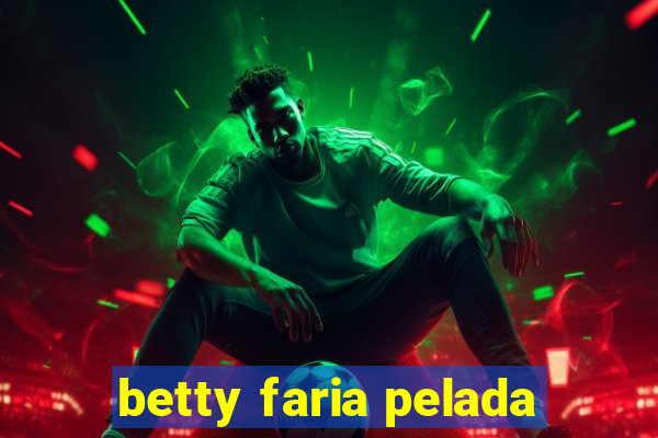 betty faria pelada