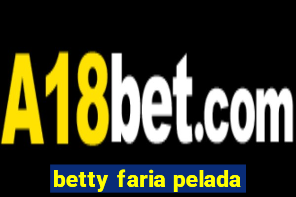 betty faria pelada