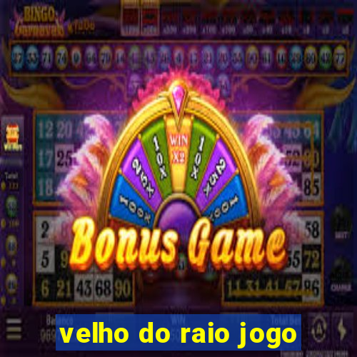 velho do raio jogo