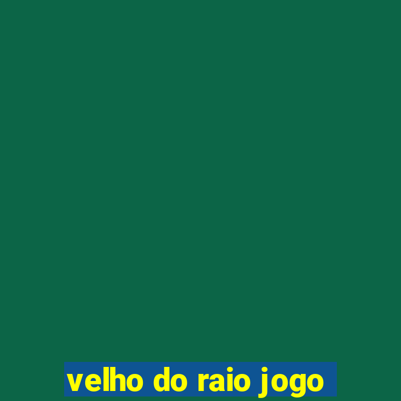 velho do raio jogo