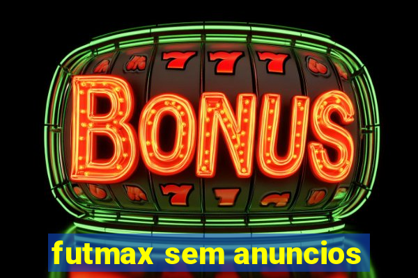 futmax sem anuncios