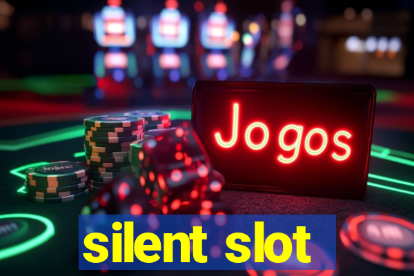 silent slot