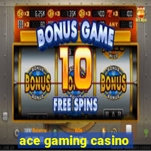 ace gaming casino