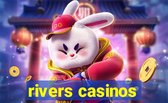 rivers casinos