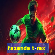 fazenda t-rex