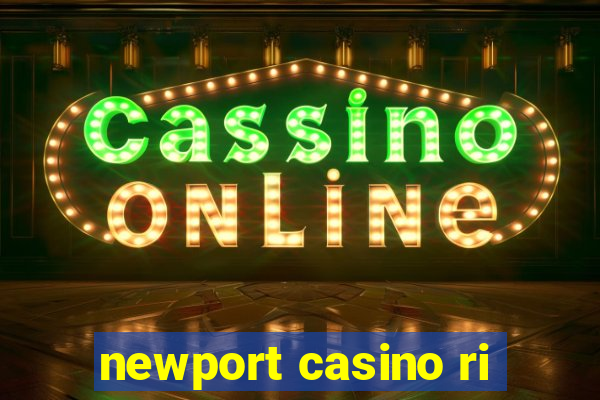 newport casino ri