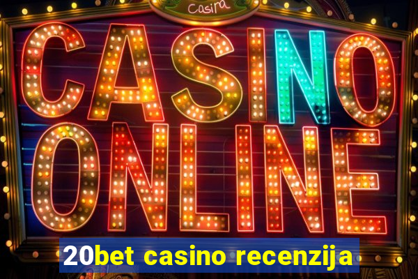 20bet casino recenzija