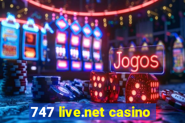 747 live.net casino