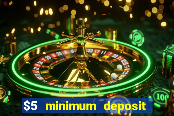 $5 minimum deposit real money casino canada