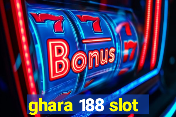 ghara 188 slot