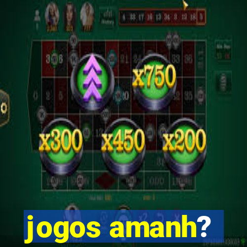 jogos amanh?