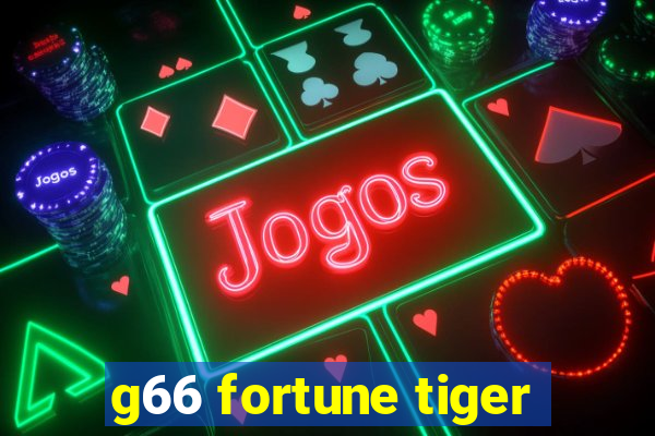 g66 fortune tiger