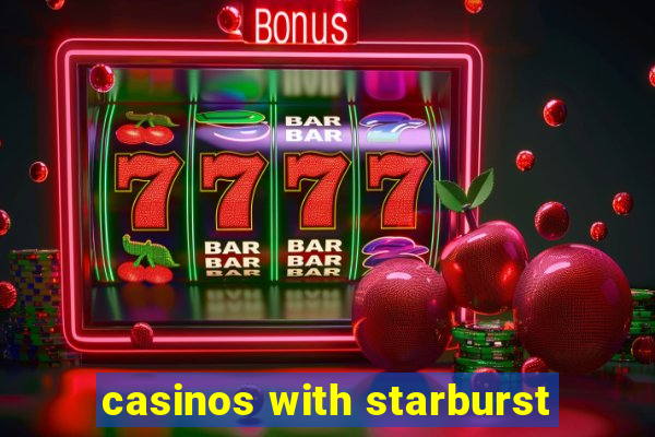 casinos with starburst