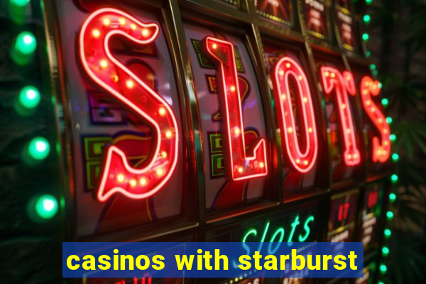 casinos with starburst