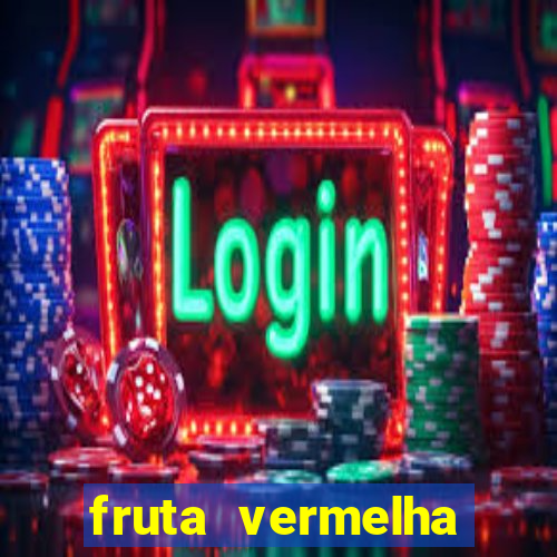 fruta vermelha pequena nome