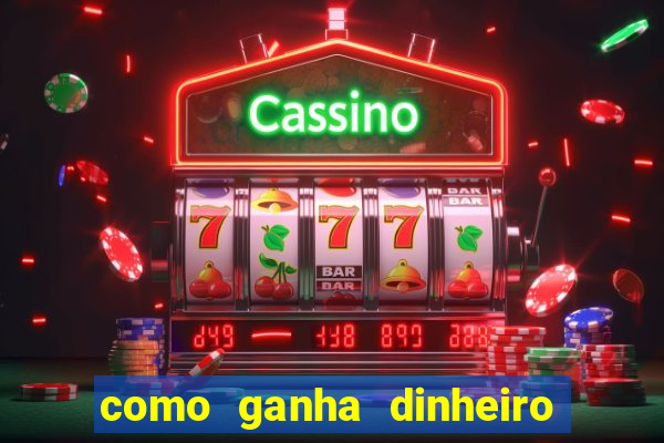 como ganha dinheiro de verdade jogando