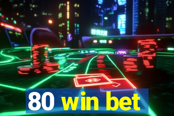 80 win bet