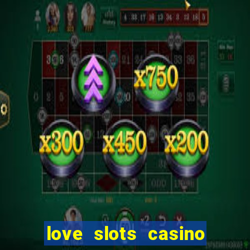 love slots casino slot machine