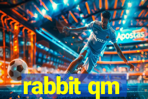 rabbit qm