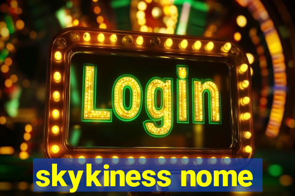 skykiness nome