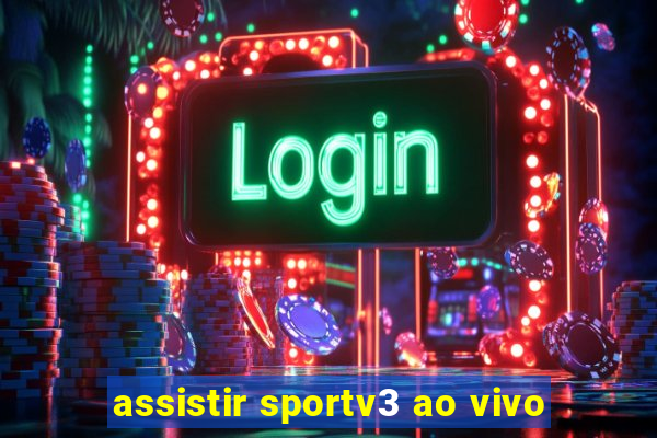 assistir sportv3 ao vivo