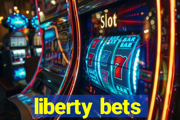 liberty bets