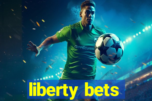 liberty bets