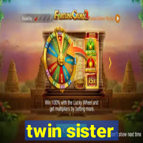 twin sister