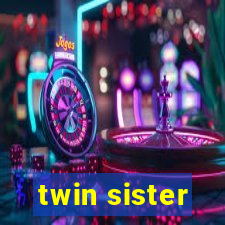 twin sister