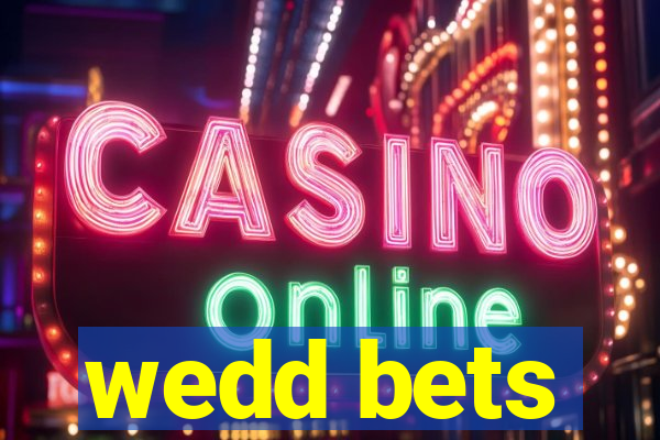 wedd bets