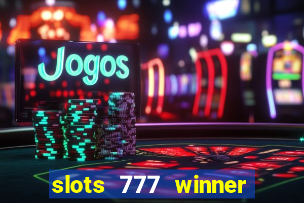 slots 777 winner paga mesmo