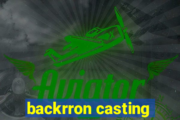 backrron casting