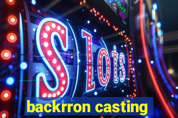 backrron casting