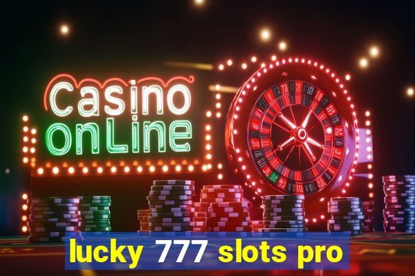 lucky 777 slots pro