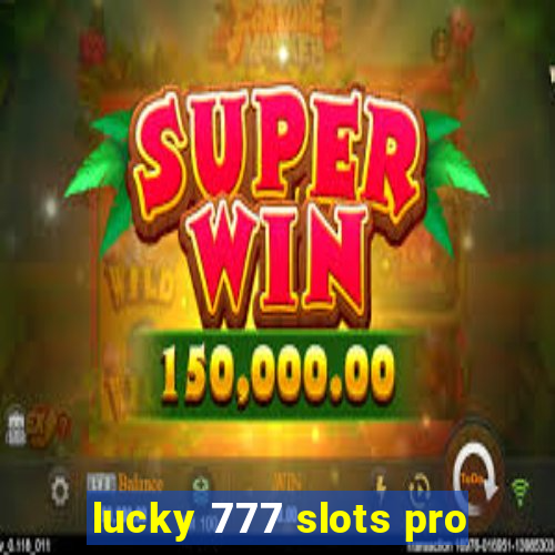 lucky 777 slots pro