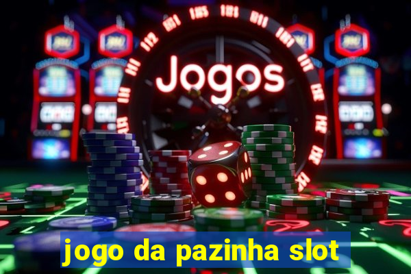 jogo da pazinha slot