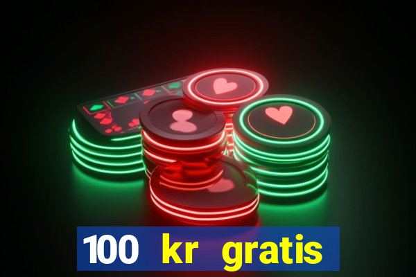 100 kr gratis casino 2016