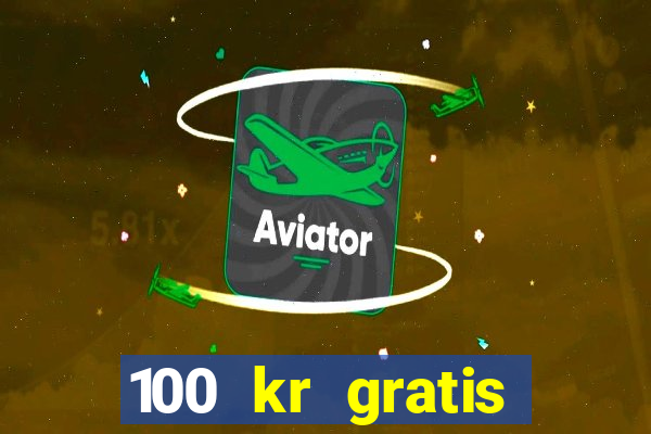 100 kr gratis casino 2016