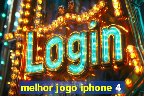 melhor jogo iphone 4