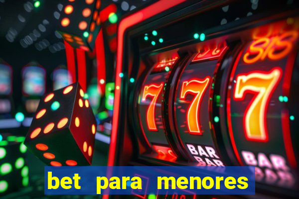 bet para menores de idade