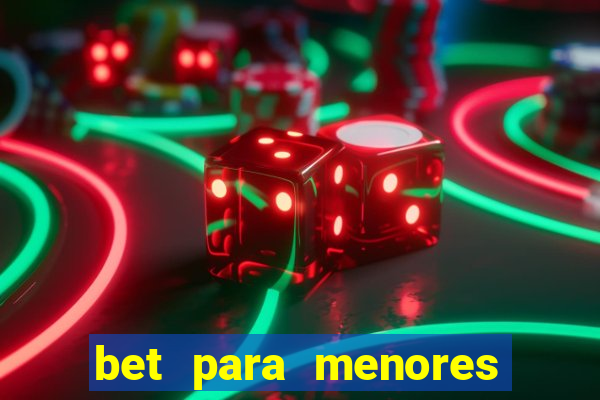 bet para menores de idade