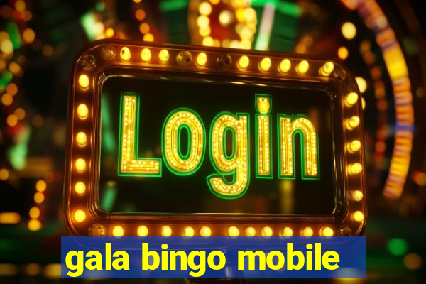 gala bingo mobile