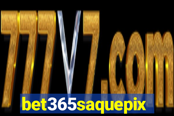 bet365saquepix