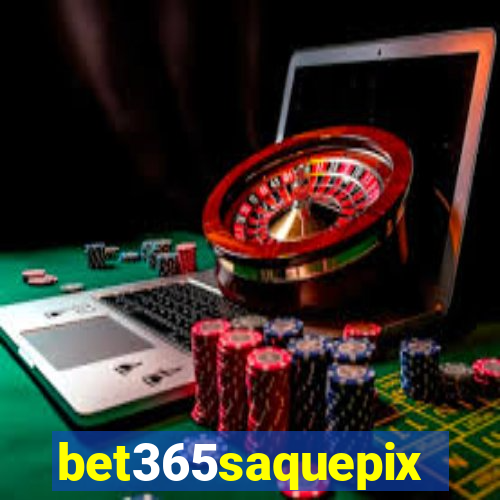 bet365saquepix