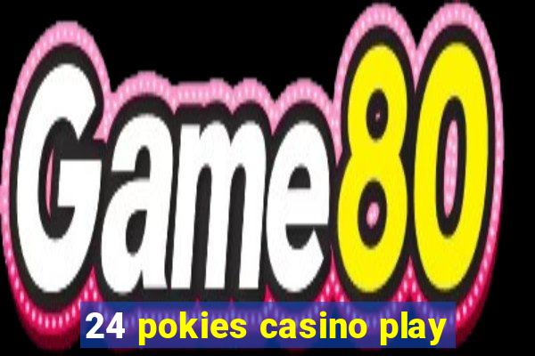 24 pokies casino play