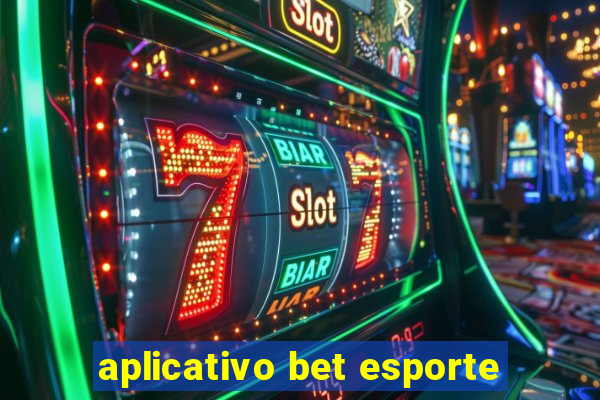 aplicativo bet esporte