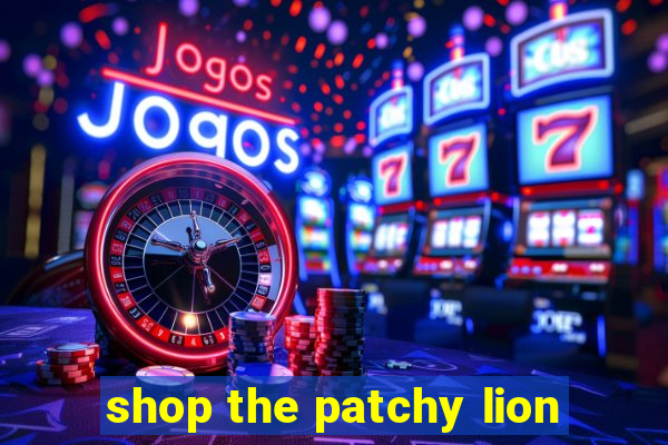 shop the patchy lion