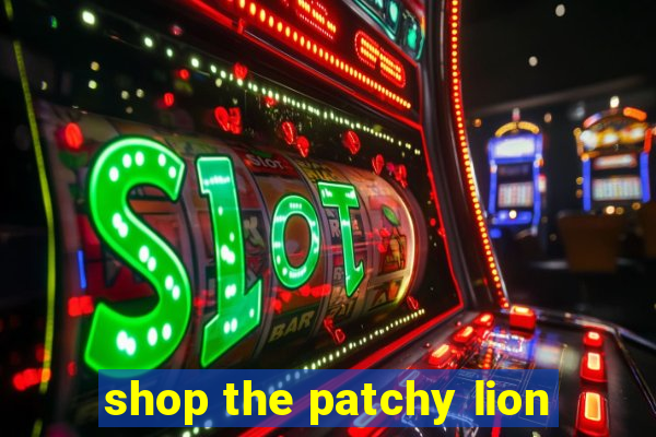 shop the patchy lion