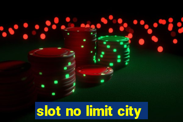 slot no limit city